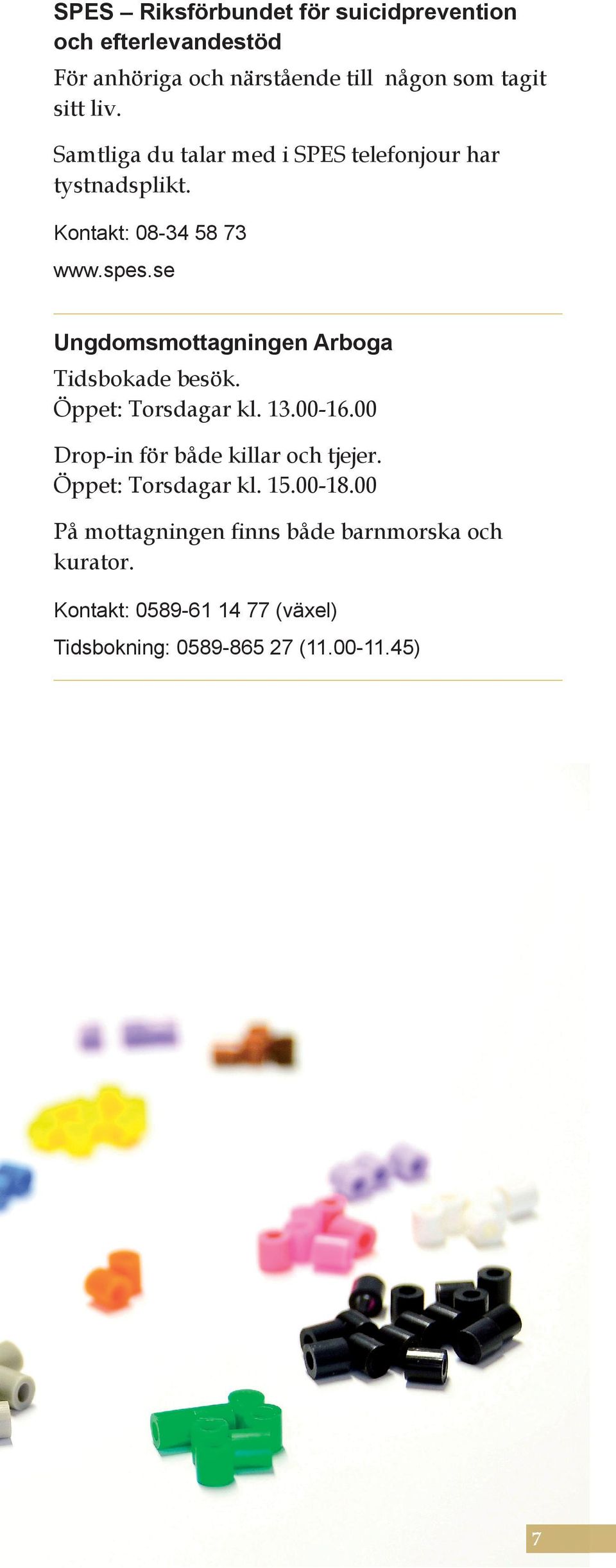 se Ungdomsmottagningen Arboga Tidsbokade besök. Öppet: Torsdagar kl. 13.00-16.00 Drop-in för både killar och tjejer.