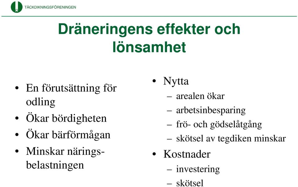 näringsbelastningen Nytta arealen ökar arbetsinbesparing