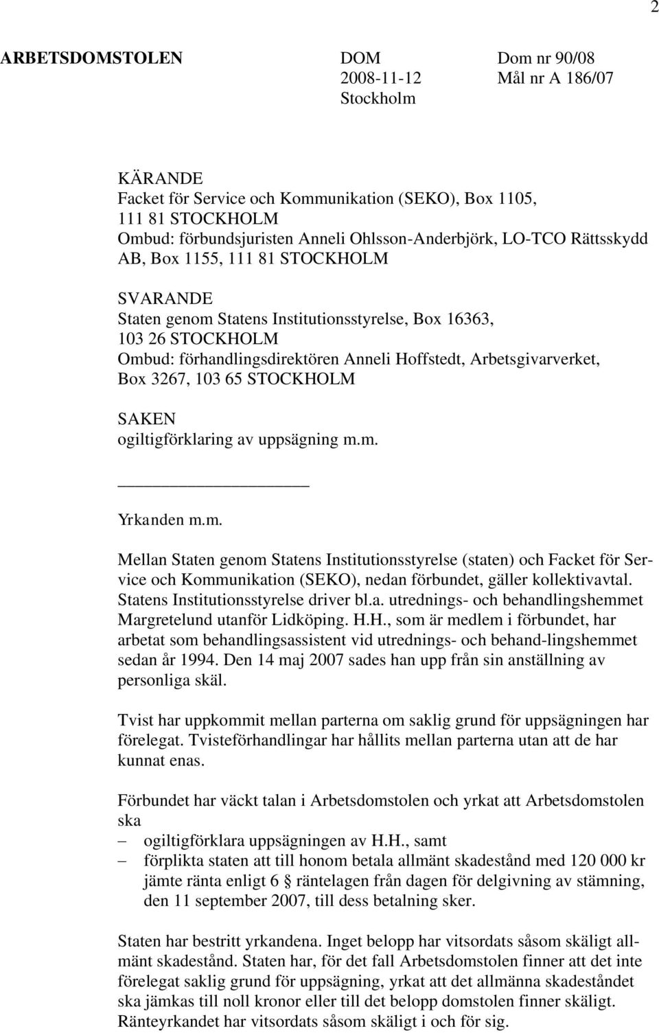 Arbetsgivarverket, Box 3267, 103 65 STOCKHOLM SAKEN ogiltigförklaring av uppsägning m.