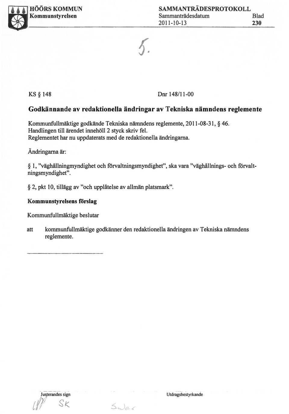 Reglementet har nu uppdaterats med de redaktionella ändringarna.