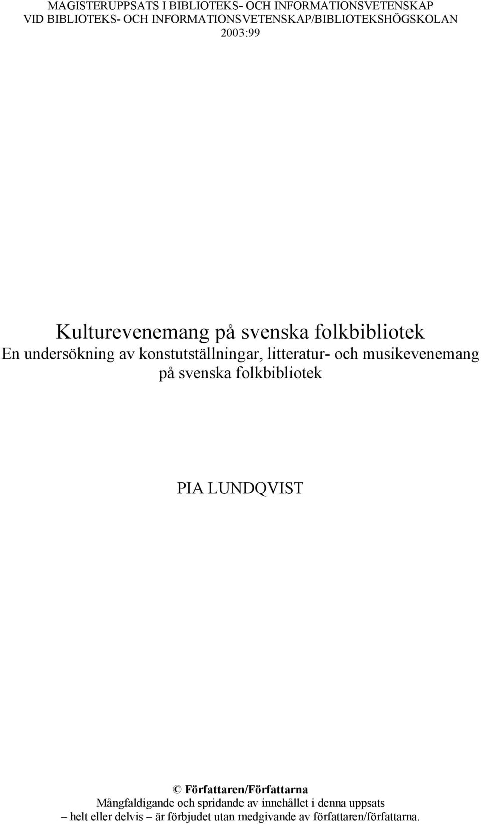 av konstutställningar, litteratur- och musikevenemang på svenska folkbibliotek PIA LUNDQVIST