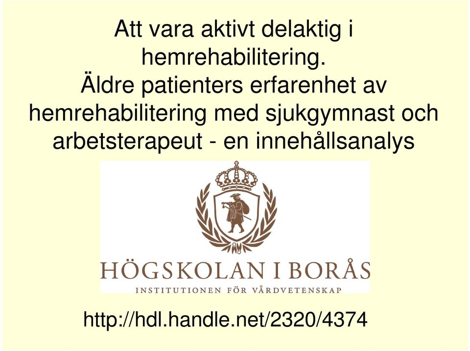 hemrehabilitering med sjukgymnast och