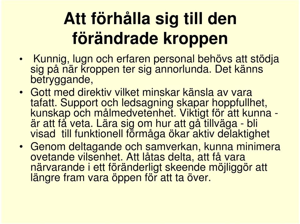 Viktigt för att kunna - är att få veta.