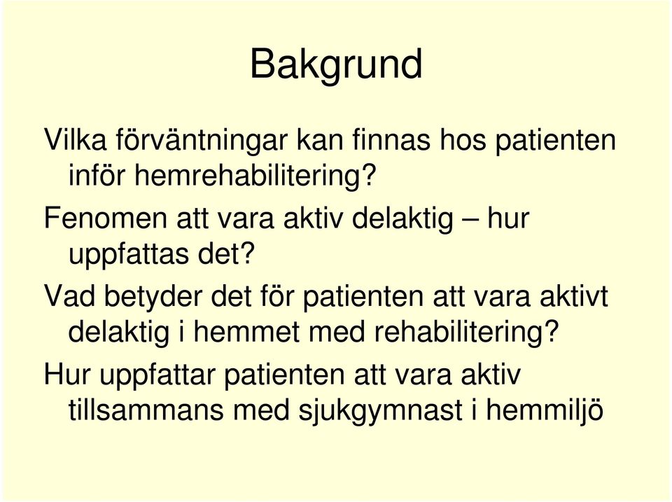 Vad betyder det för patienten att vara aktivt delaktig i hemmet med