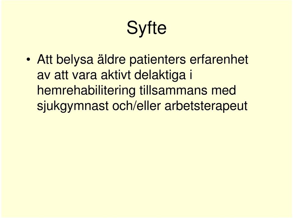 delaktiga i hemrehabilitering