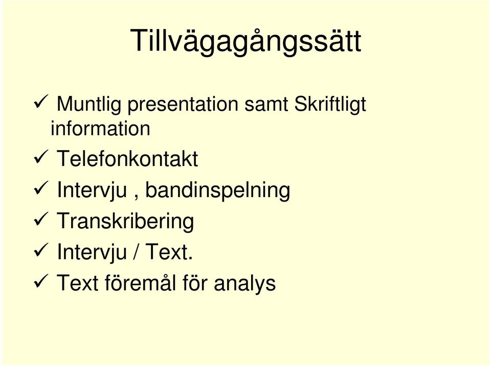 Telefonkontakt Intervju, bandinspelning