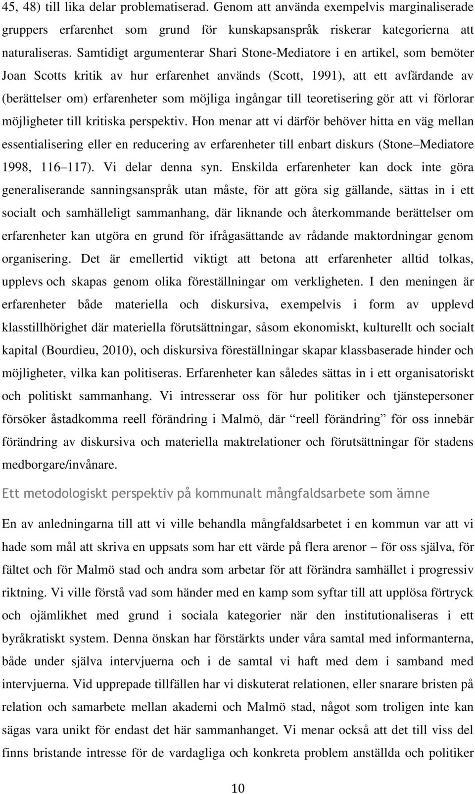 ingångar till teoretisering gör att vi förlorar möjligheter till kritiska perspektiv.