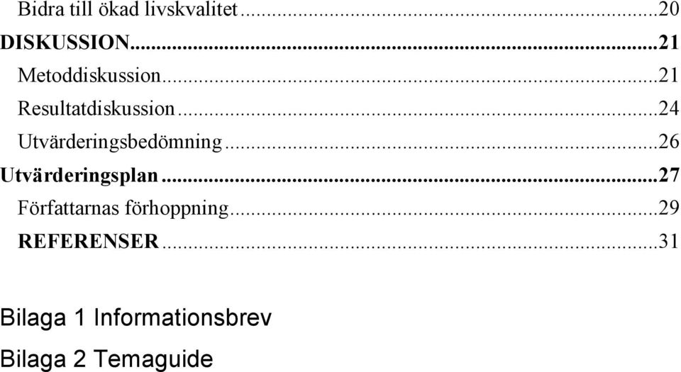 ..24 Utvärderingsbedömning...26 Utvärderingsplan.