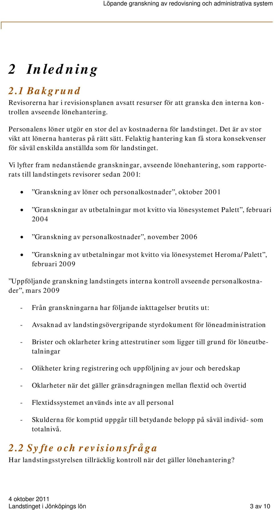 Felaktig hantering kan få stora konsekvenser för såväl enskilda anställda som för landstinget.