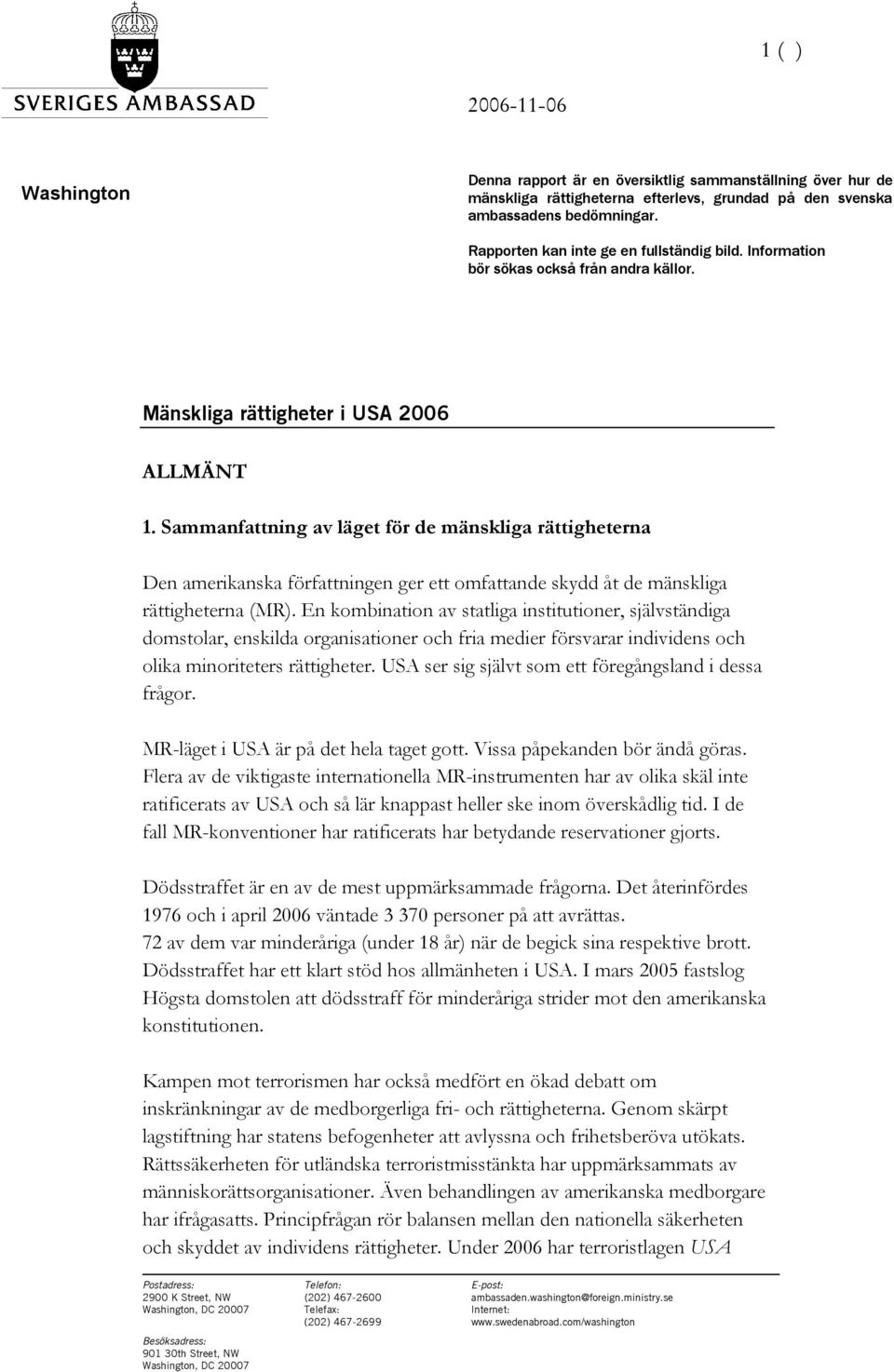 Sammanfattning av läget för de mänskliga rättigheterna Den amerikanska författningen ger ett omfattande skydd åt de mänskliga rättigheterna (MR).