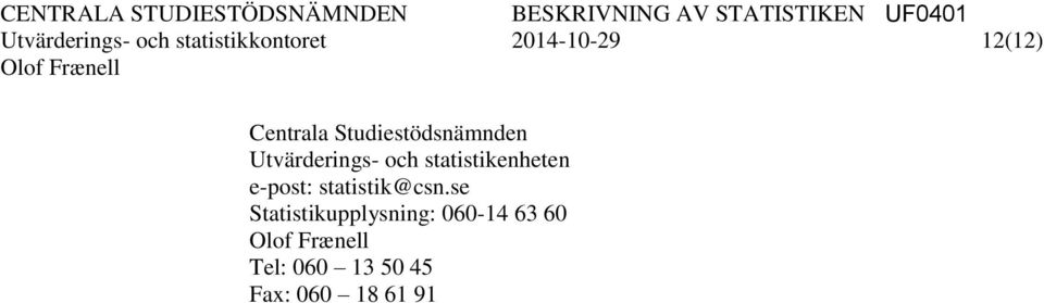 statistikenheten e-post: statistik@csn.