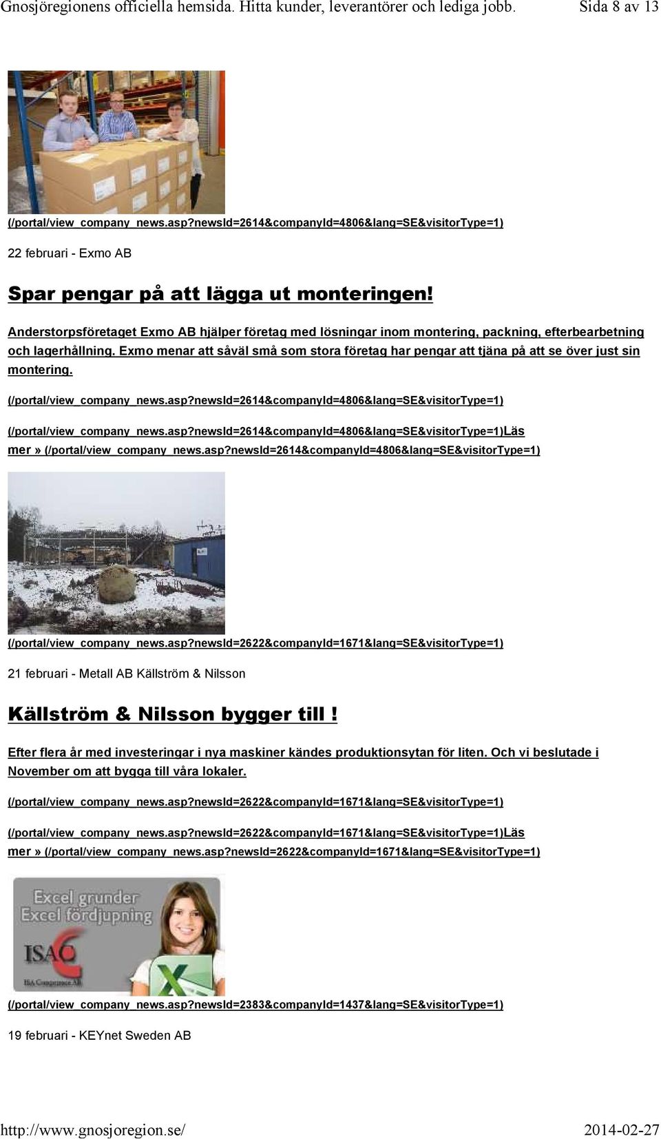 Exmo menar att såväl små som stora företag har pengar att tjäna på att se över just sin montering. (/portal/view_company_news.asp?