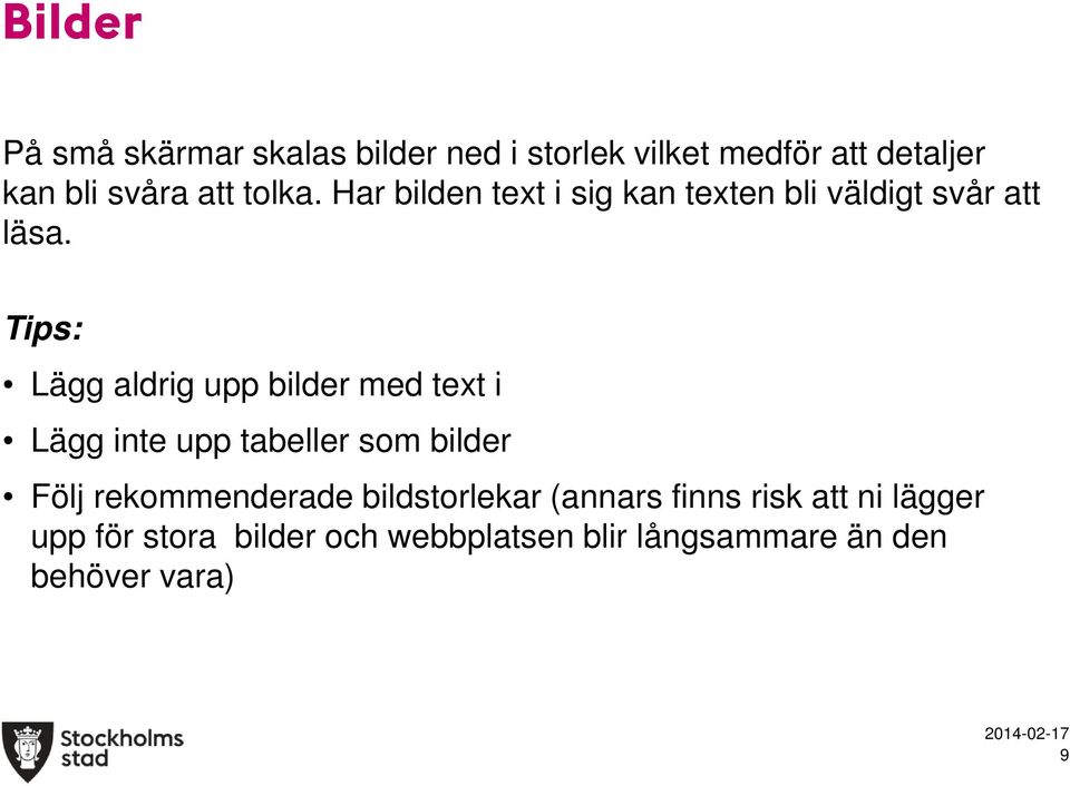 Tips: Lägg aldrig upp bilder med text i Lägg inte upp tabeller som bilder Följ rekommenderade