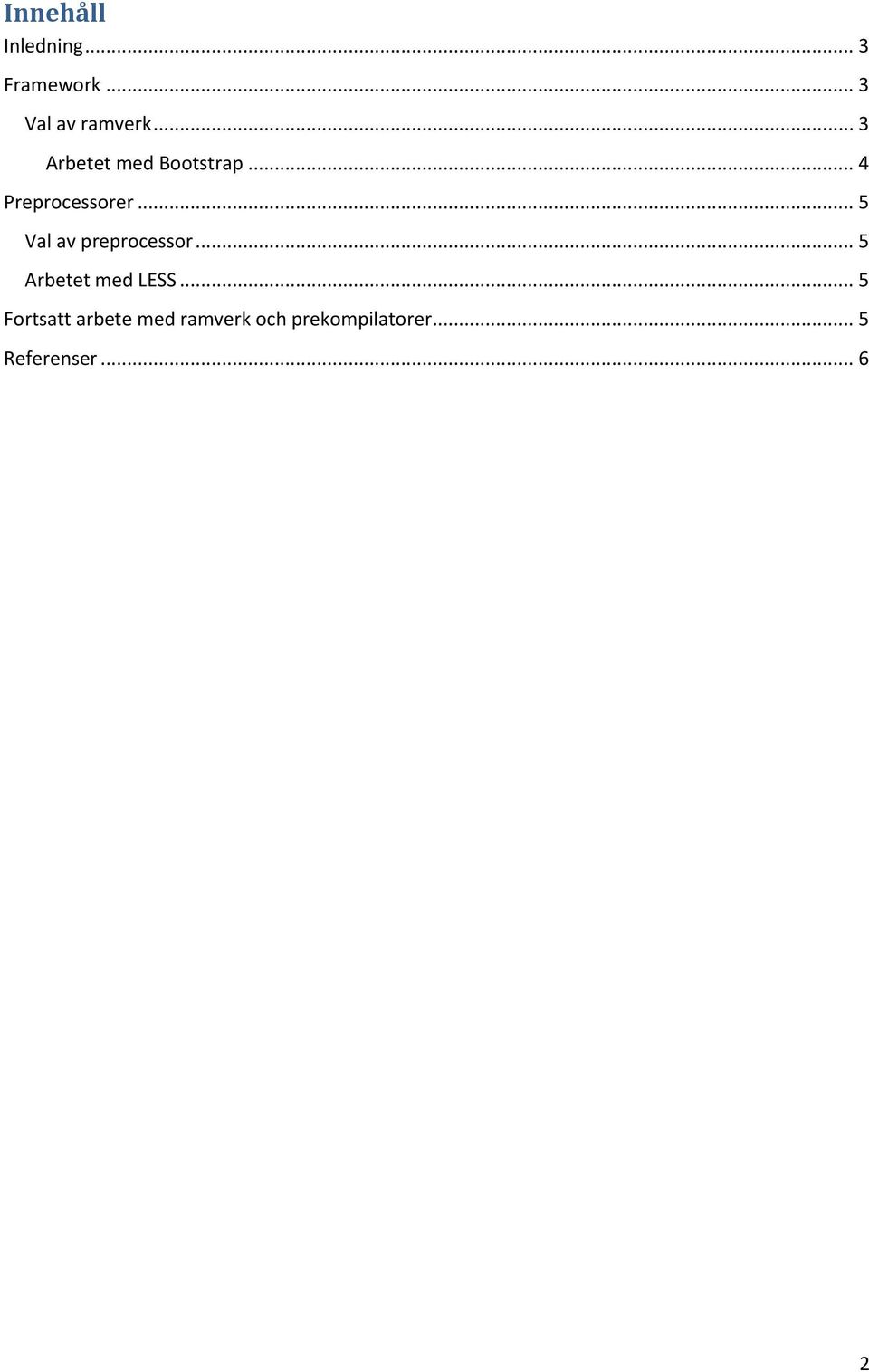 .. 5 Val av preprocessor... 5 Arbetet med LESS.