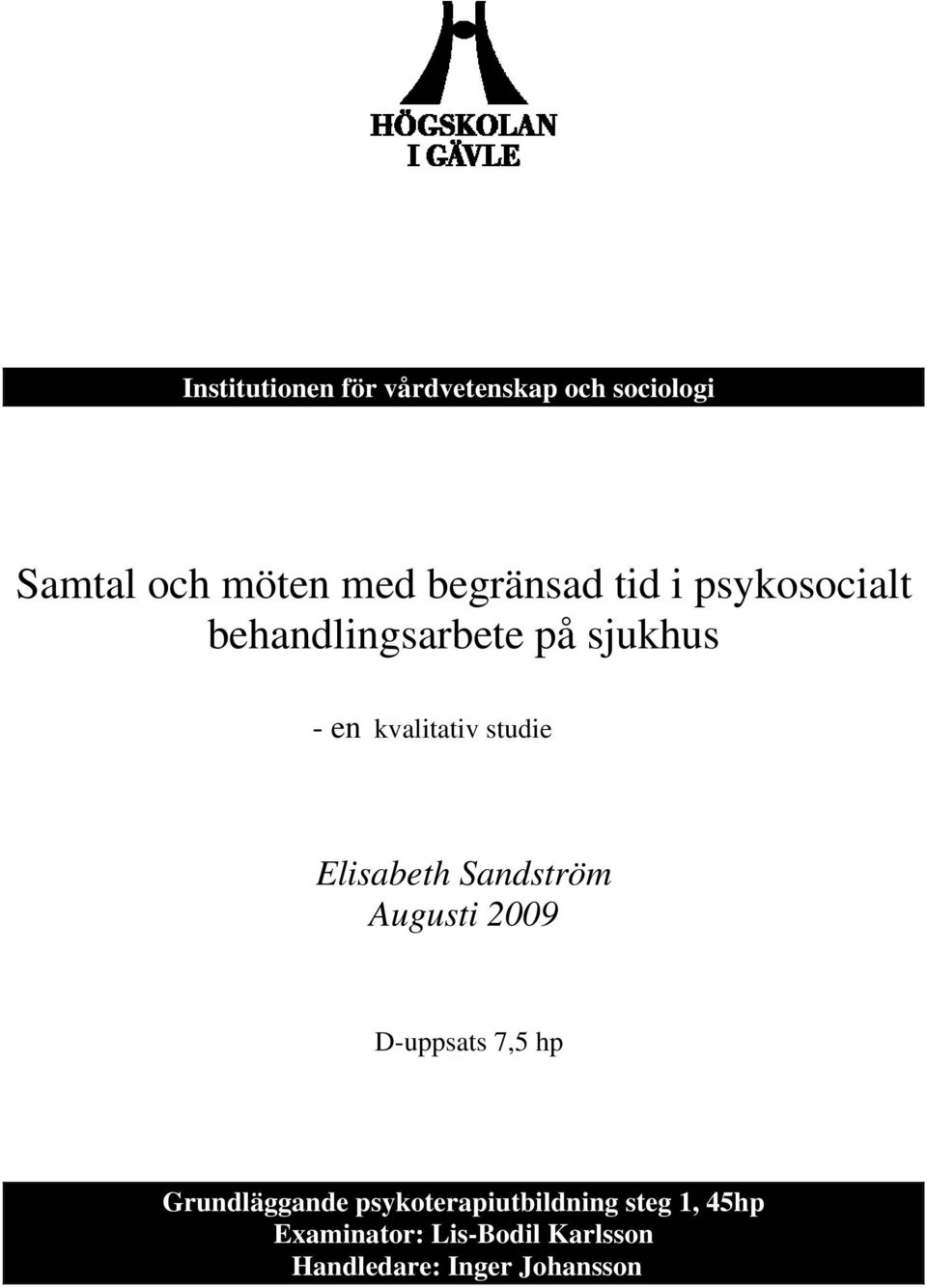 Elisabeth Sandström Augusti 2009 D-uppsats 7,5 hp Grundläggande