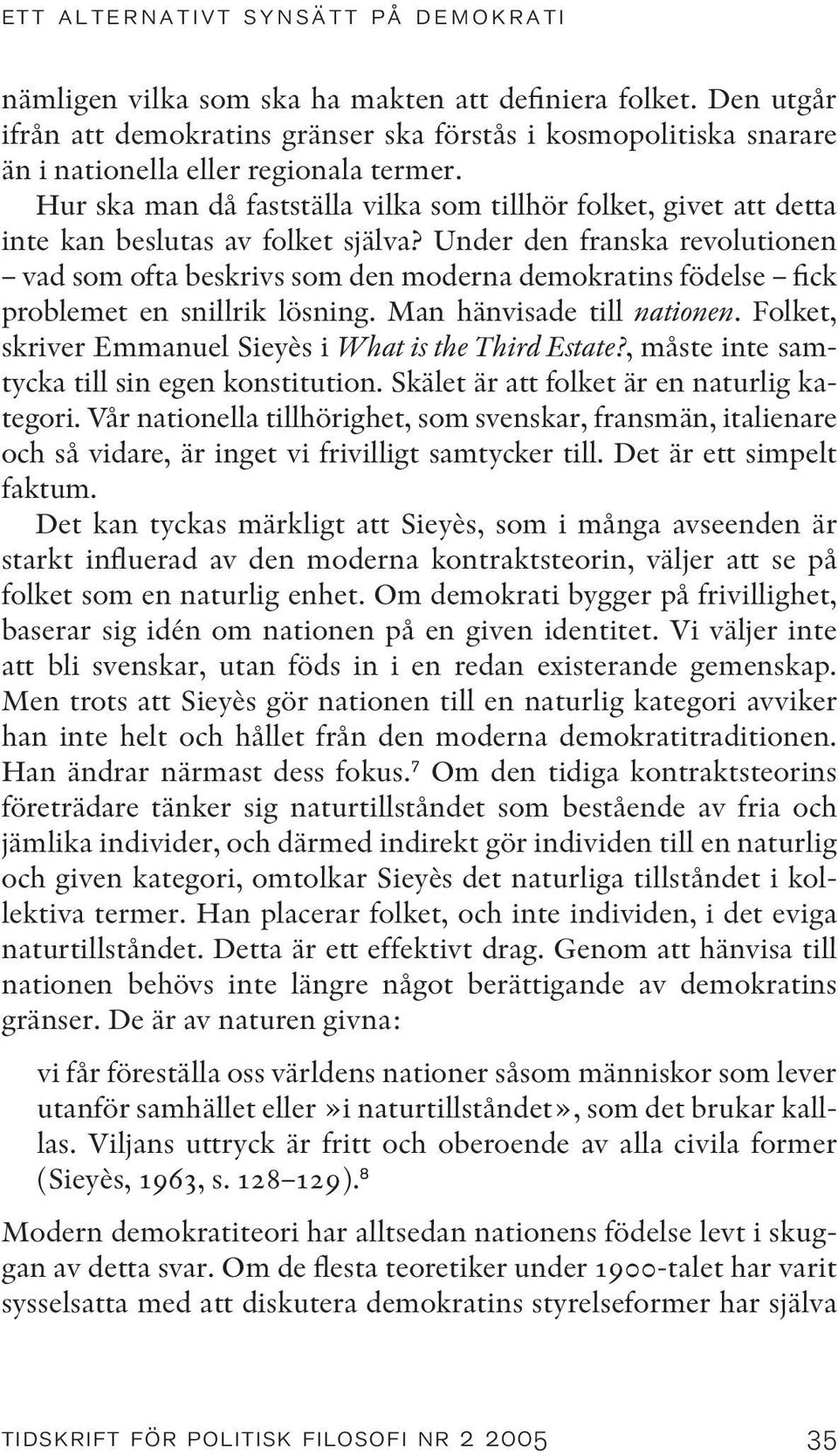 Hur ska man då fastställa vilka som tillhör folket, givet att detta inte kan beslutas av folket själva?