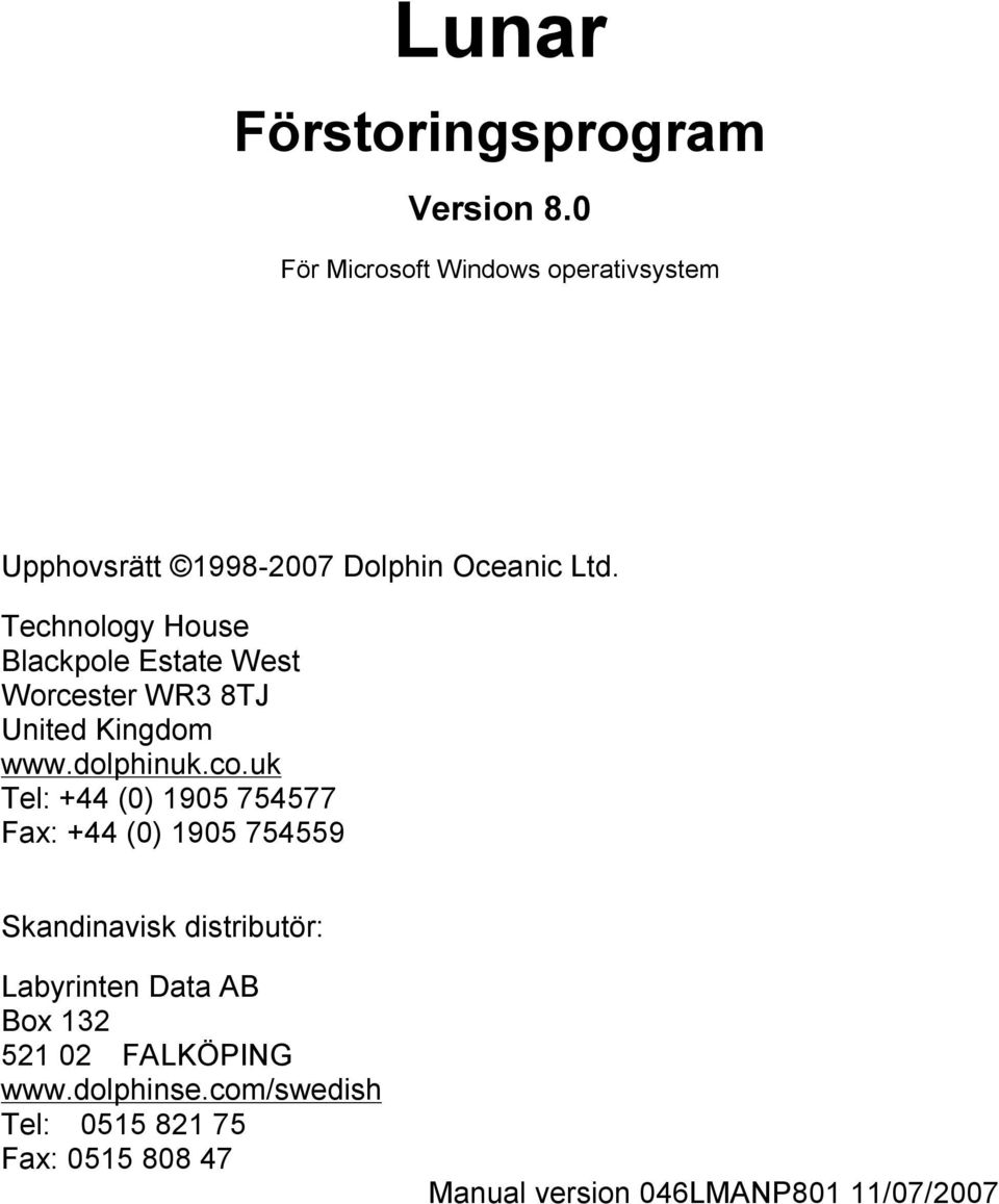 Technology House Blackpole Estate West Worcester WR3 8TJ United Kingdom www.dolphinuk.co.