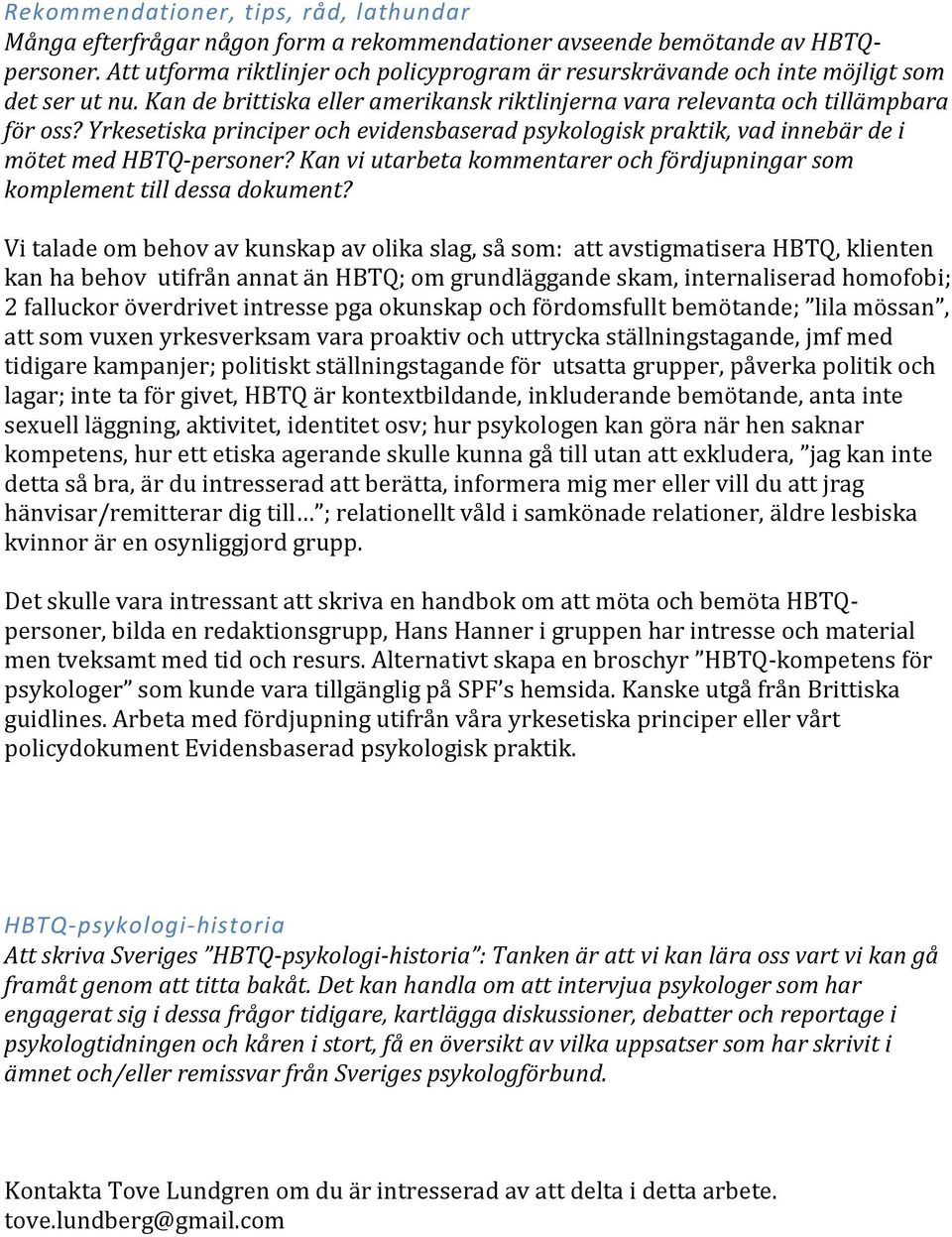 Yrkesetiska principer och evidensbaserad psykologisk praktik, vad innebär de i mötet med HBTQ-personer? Kan vi utarbeta kommentarer och fördjupningar som komplement till dessa dokument?