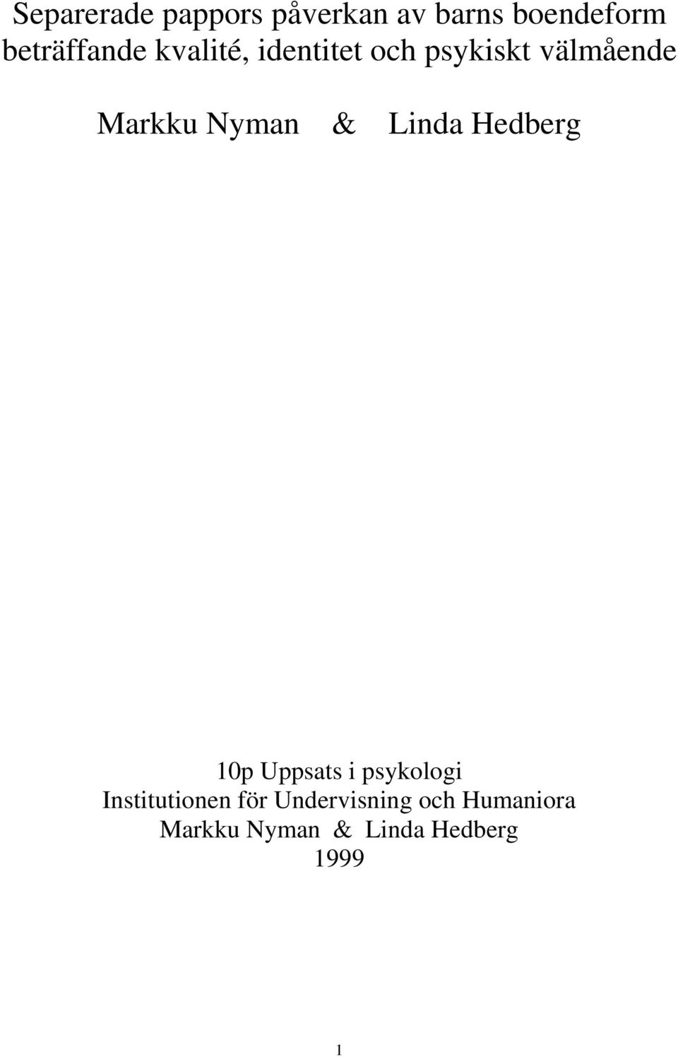 Markku Nyman & Linda Hedberg 10p Uppsats i psykologi
