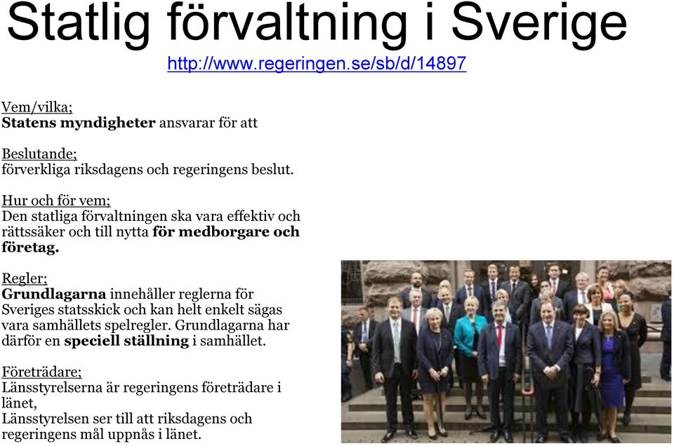 Hur och för vem; Den statliga förvaltningen ska vara effektiv och rättssäker och till nytta för medborgare och företag.