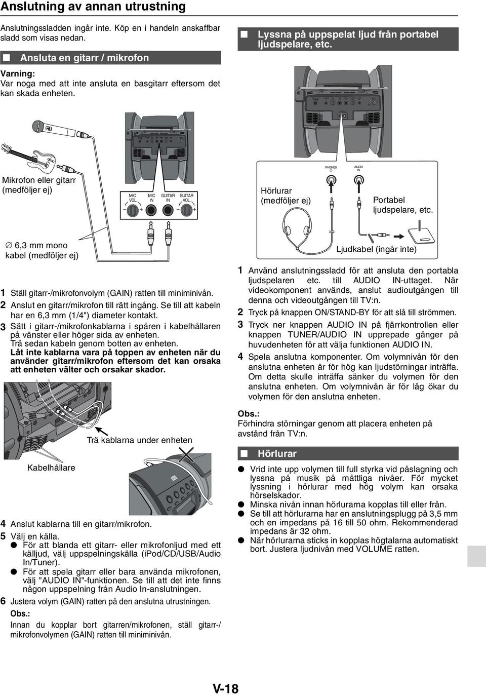 Mikrofon eller gitarr (medföljer ej) Hörlurar (medföljer ej) Portabel ljudspelare, etc. 6,3 mm mono kabel (medföljer ej) 1 Ställ gitarr-/mikrofonvolym (GAIN) ratten till miniminivån.