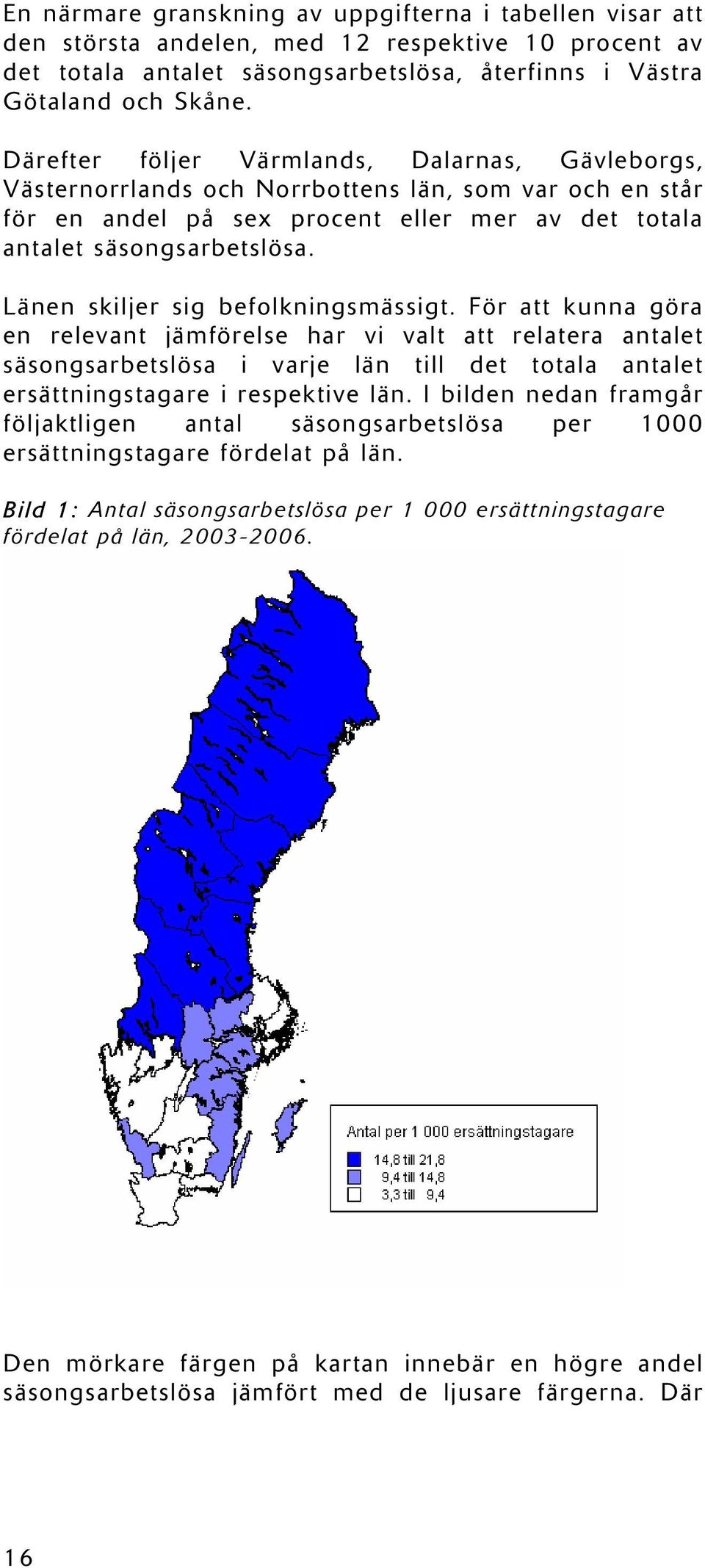 Länen skiljer sig befolkningsmässigt.