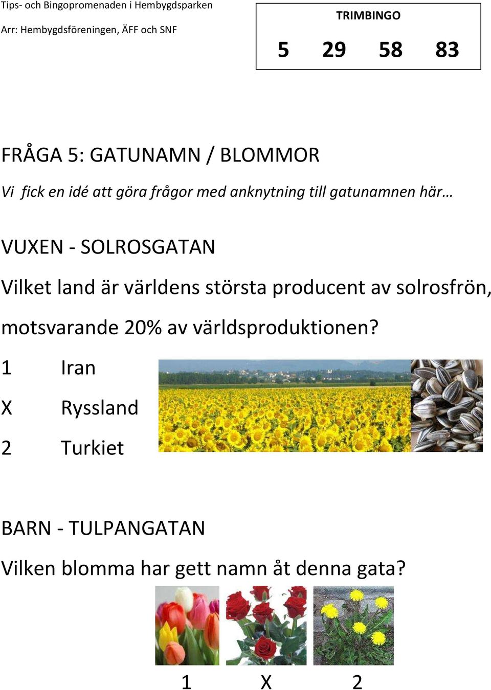 största producent av solrosfrön, motsvarande 20% av världsproduktionen?