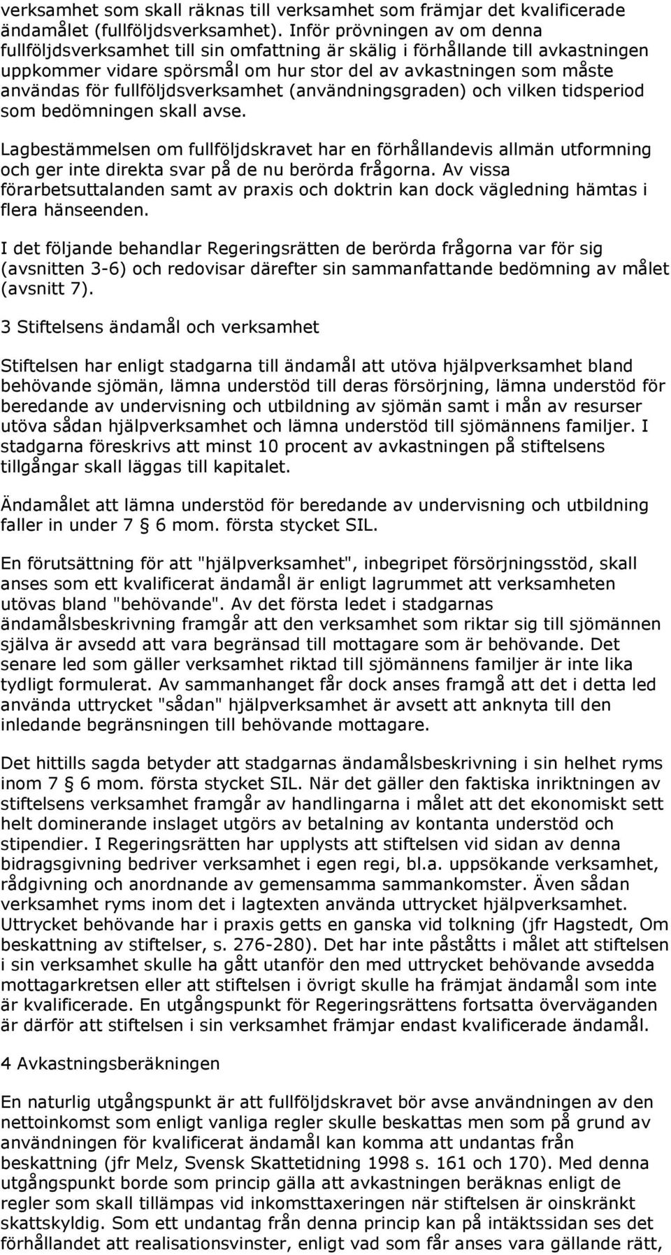 fullföljdsverksamhet (användningsgraden) och vilken tidsperiod som bedömningen skall avse.