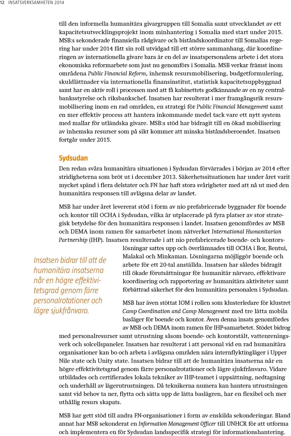 bara är en del av insatspersonalens arbete i det stora ekonomiska reformarbete som just nu genomförs i Somalia.