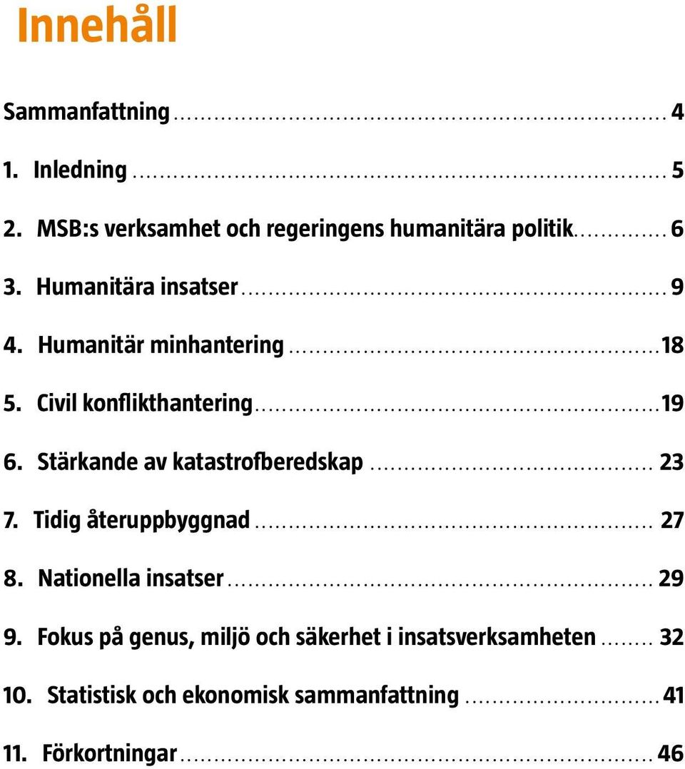 Stärkande av katastrofberedskap... 23 7. Tidig återuppbyggnad... 27 8. Nationella insatser... 29 9.