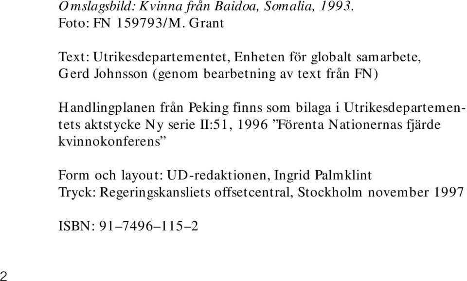 Handlingplanen från Peking finns som bilaga i Utrikesdepartementets aktstycke Ny serie II:51, 1996 Förenta