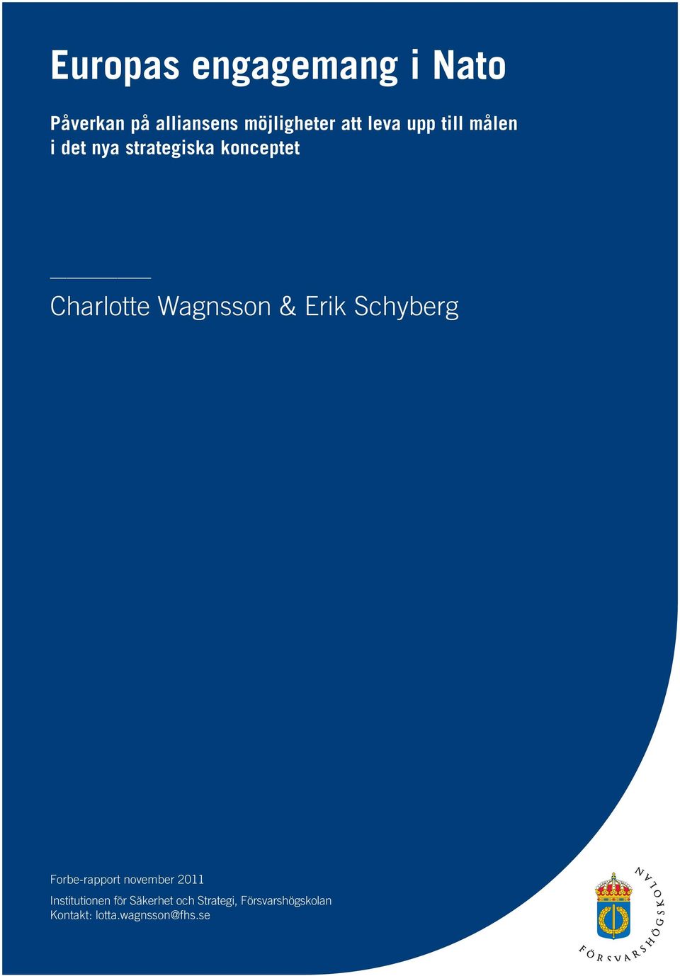 Wagnsson & Erik Schyberg Forbe-rapport november 2011 Institutionen
