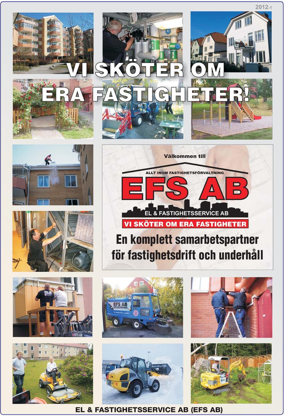 OM ERA FASTIGHETER En komplett samarbetspartner