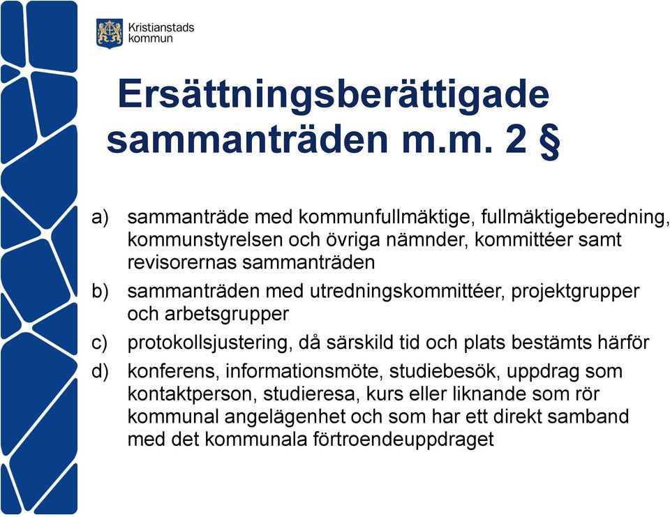 m. 2 a) sammanträde med kommunfullmäktige, fullmäktigeberedning, kommunstyrelsen och övriga nämnder, kommittéer samt revisorernas