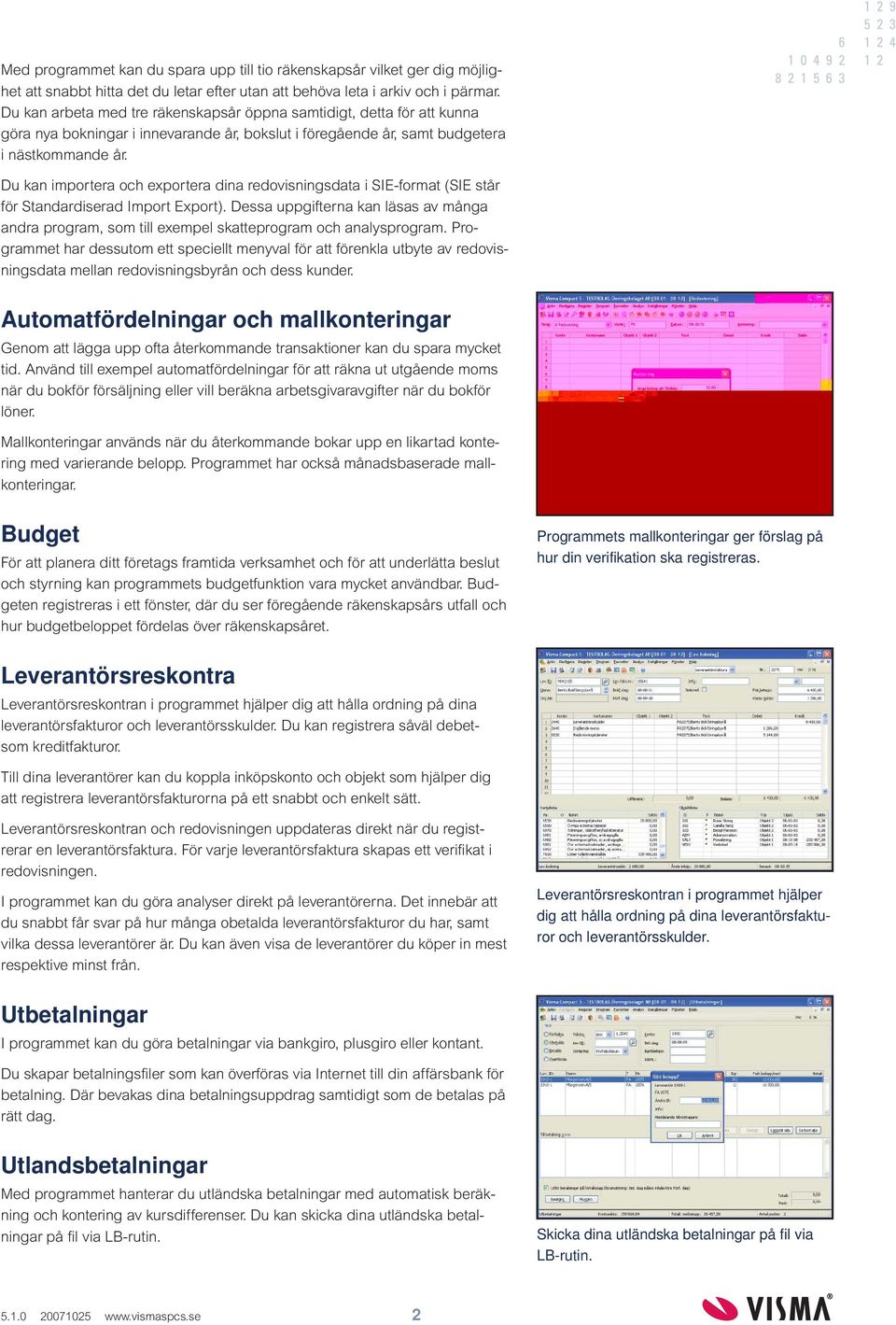 Du kan importera och exportera dina redovisningsdata i SIE-format (SIE står för Standardiserad Import Export).