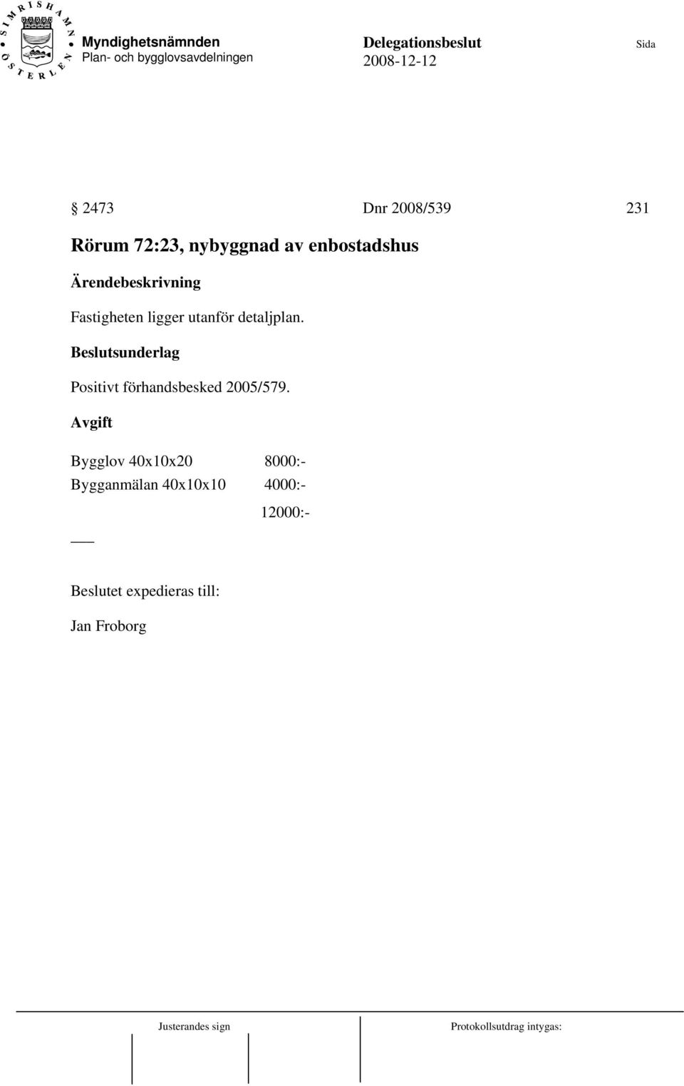 Positivt förhandsbesked 2005/579.