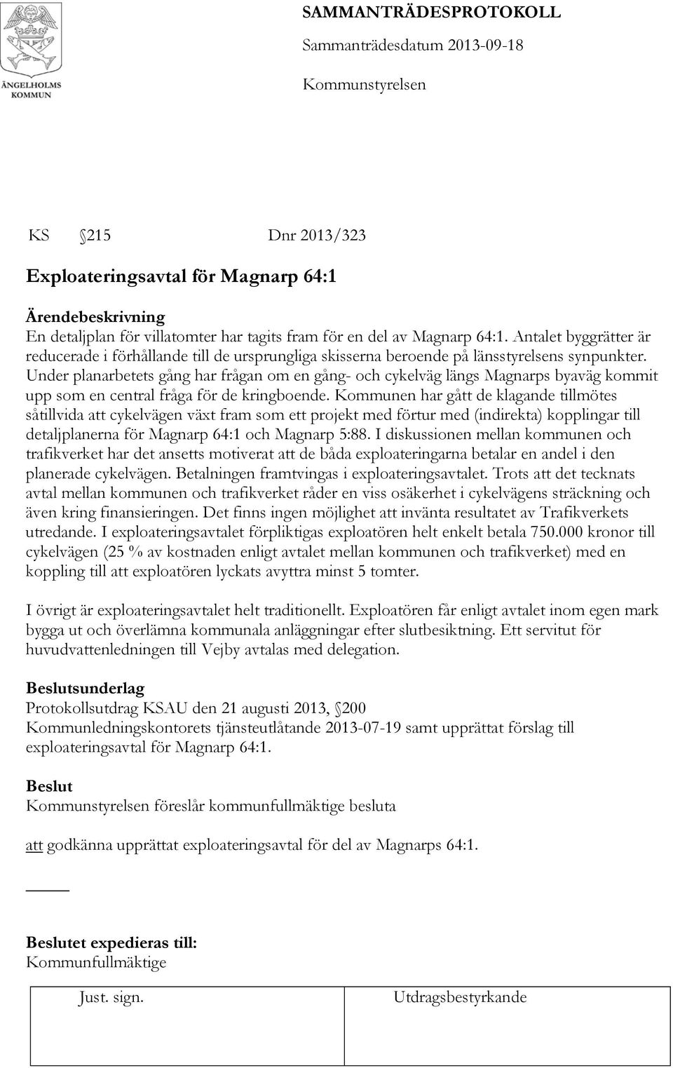 Under planarbetets gång har frågan om en gång- och cykelväg längs Magnarps byaväg kommit upp som en central fråga för de kringboende.