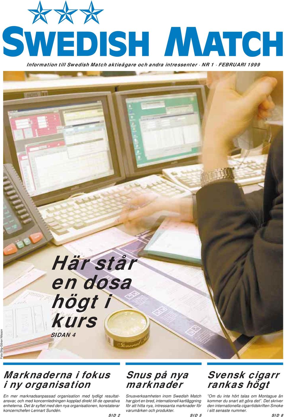 Det är syftet med den nya organisationen, konstaterar koncernchefen Lennart Sundén.