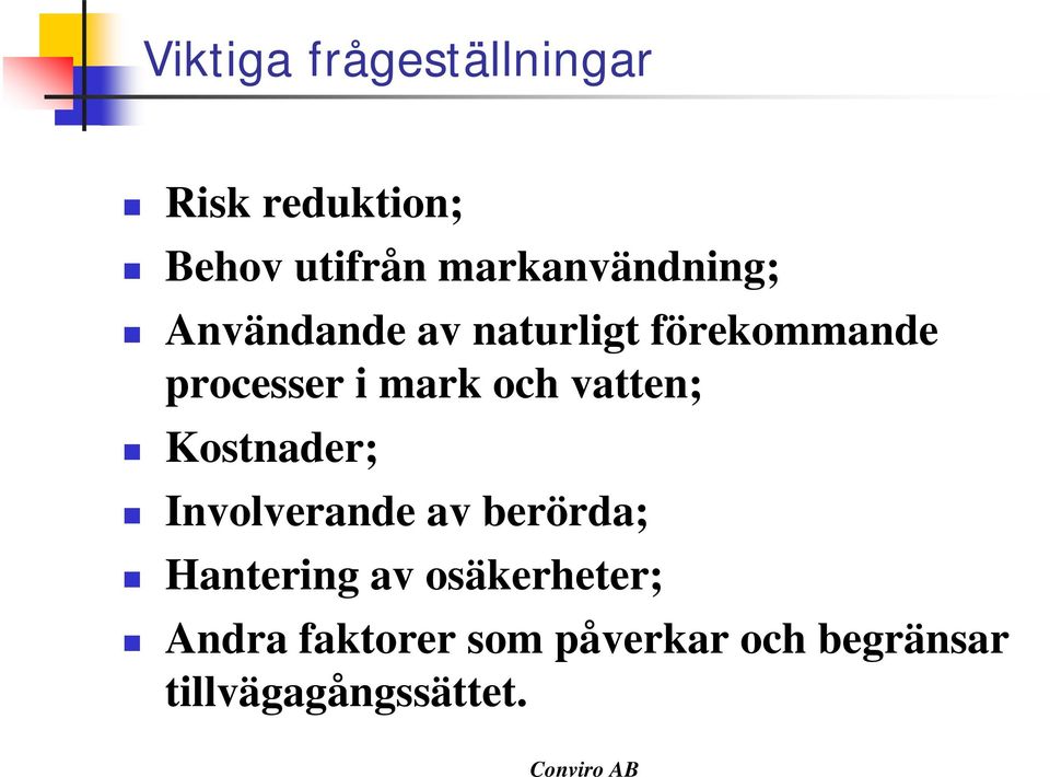 mark och vatten; Kostnader; Involverande av berörda; Hantering av