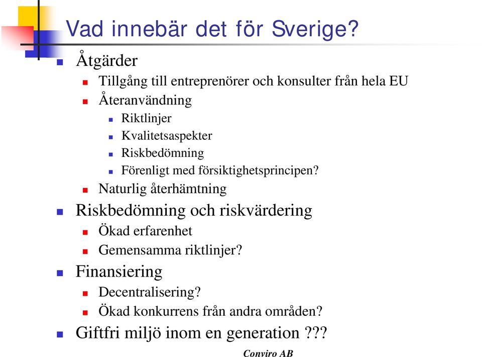 Kvalitetsaspekter Riskbedömning Förenligt med försiktighetsprincipen?