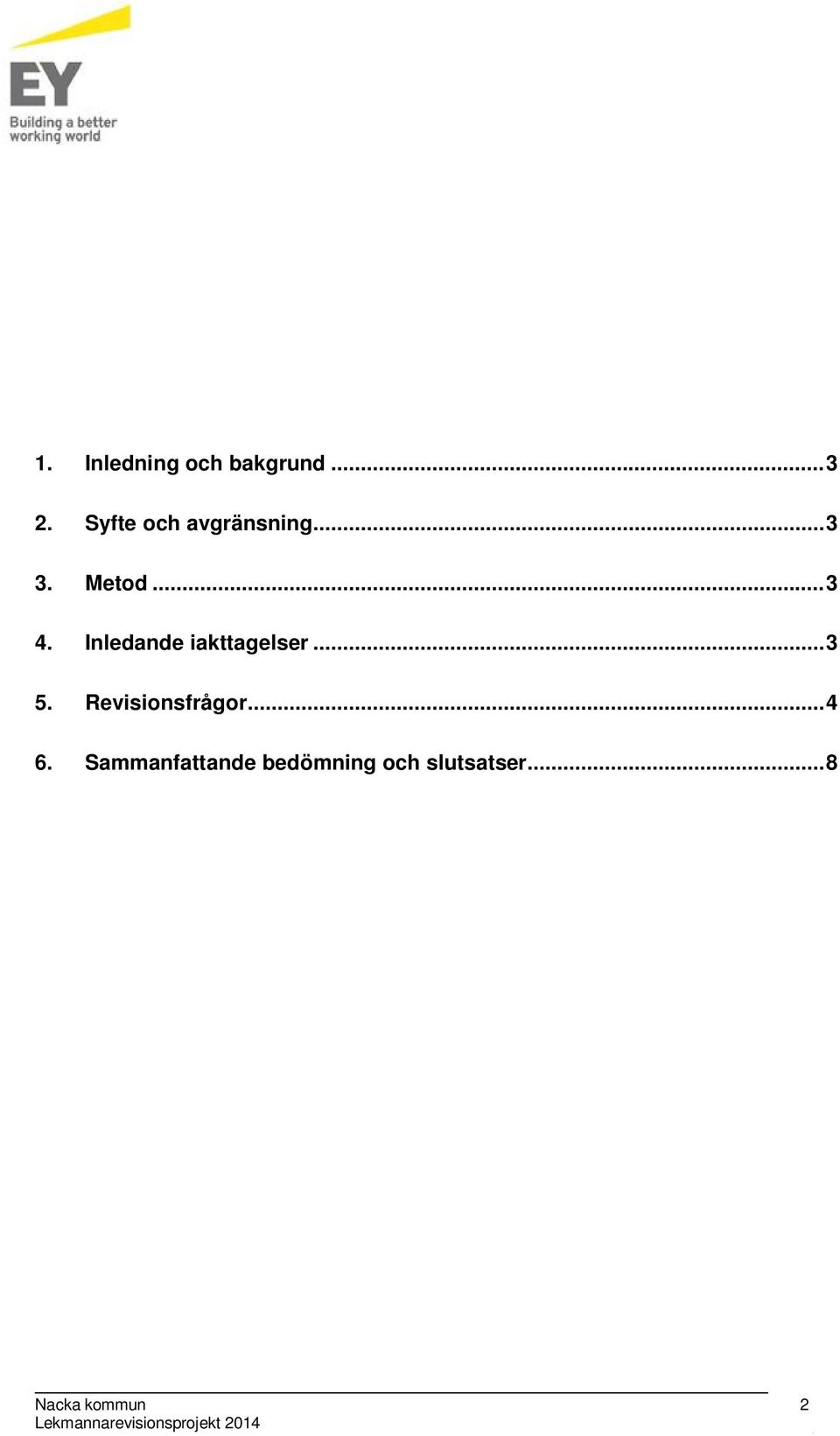 Inledande iakttagelser... 3 5. Revisionsfrågor.