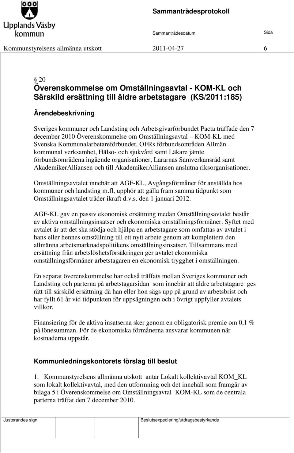 sjukvård samt Läkare jämte förbundsområdena ingående organisationer, Lärarnas Samverkansråd samt AkademikerAlliansen och till AkademikerAlliansen anslutna riksorganisationer.