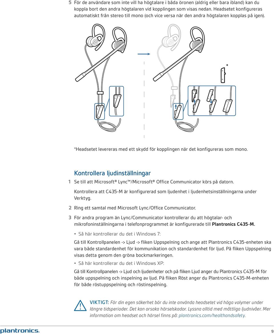 Kontrollera ljudinställningar 1 Se till att Microsoft Lync /Microsoft Office Communicator körs på datorn.