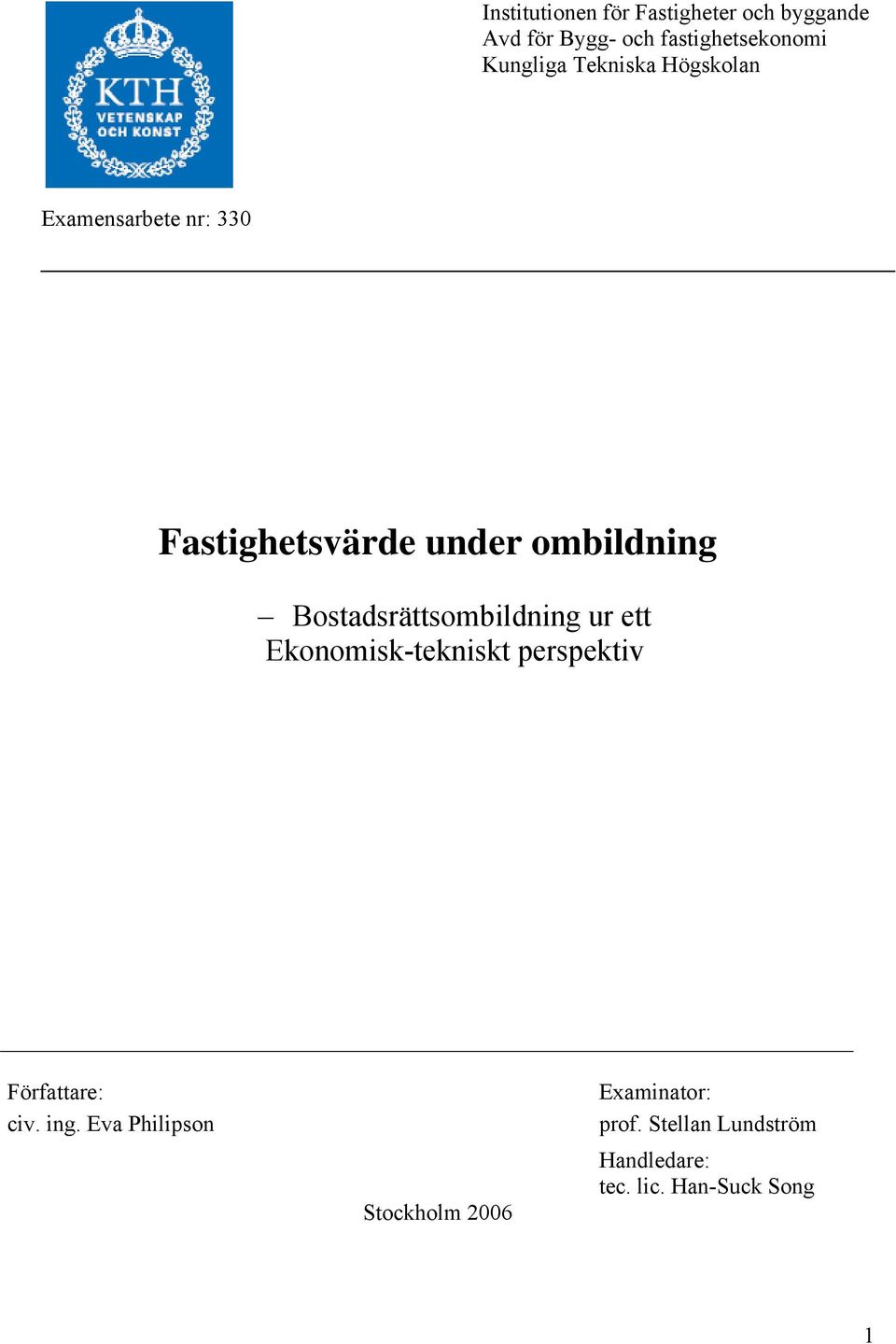 Bostadsrättsombildning ur ett Ekonomisk-tekniskt perspektiv Författare: civ. ing.