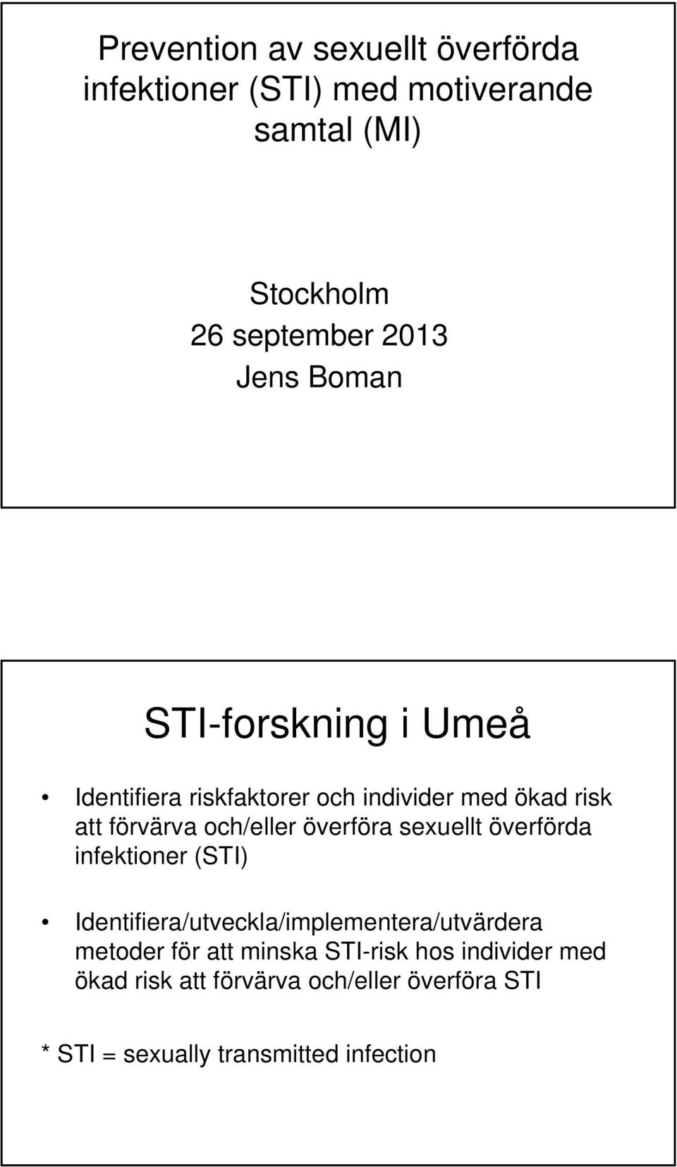 överföra sexuellt överförda infektioner (STI) Identifiera/utveckla/implementera/utvärdera metoder för att