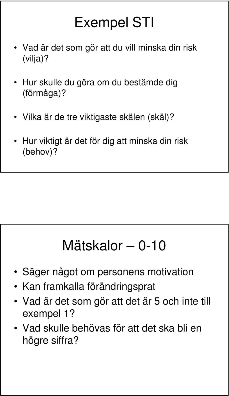 Hur viktigt är det för dig att minska din risk (behov)?