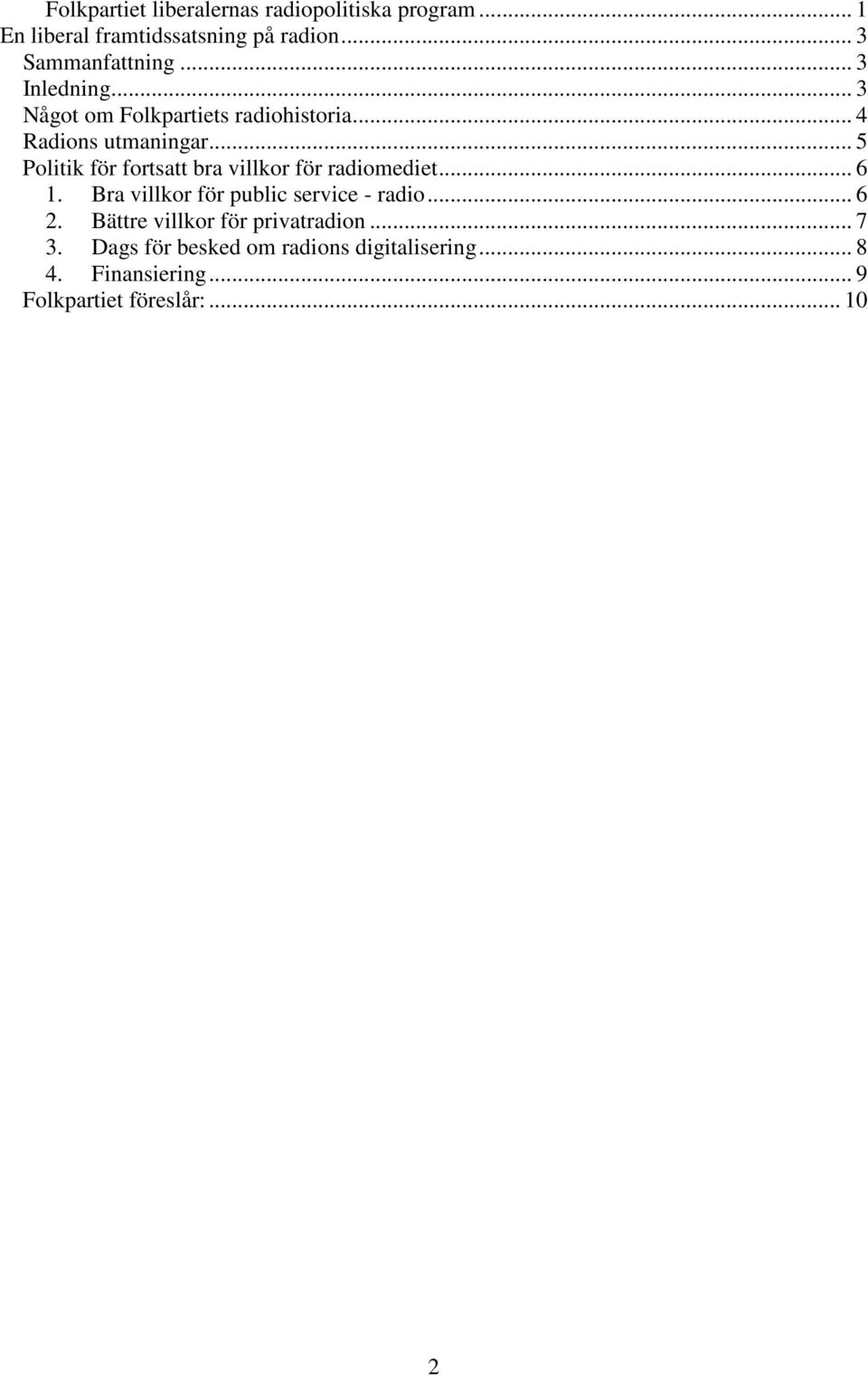 .. 5 Politik för fortsatt bra villkor för radiomediet... 6 1. Bra villkor för public service - radio... 6 2.