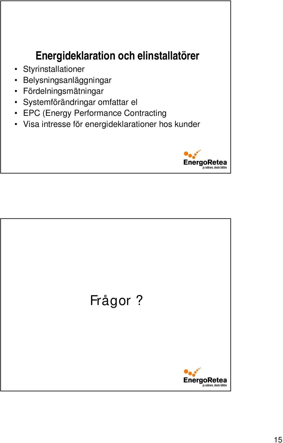 Systemförändringar omfattar el EPC (Energy Performance