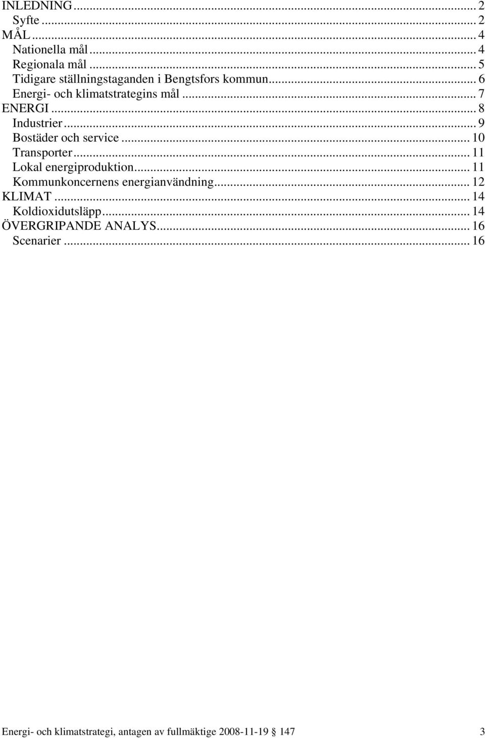 .. 8 Industrier... 9 Bostäder och service... 10 Transporter... 11 Lokal energiproduktion.