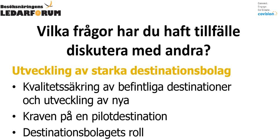 Kvalitetssäkring av befintliga destinationer och